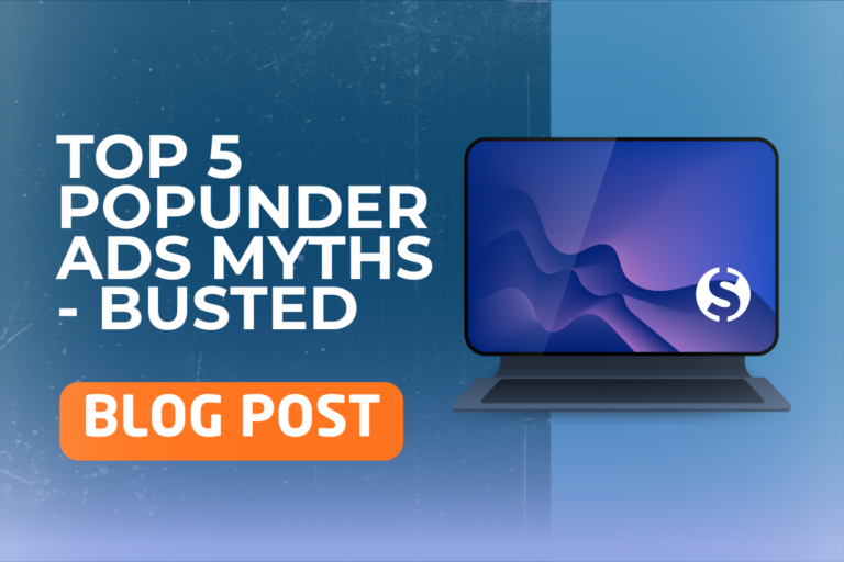 Popunder Ads: Top 5 Myths Busted (What Advertisers Must Know)