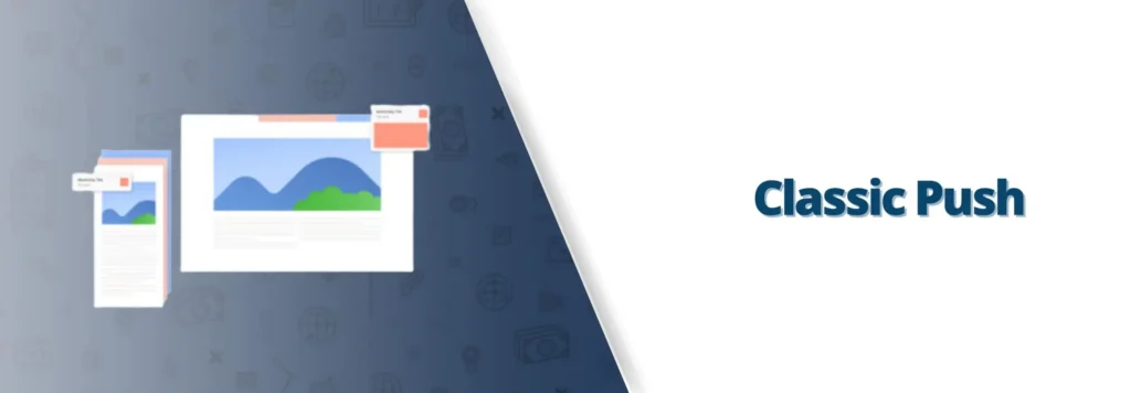Push ads reach subscribers directly on their device, even after they've left your site.